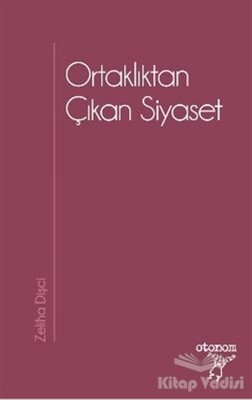 Ortaklıktan Çıkan Siyaset - Otonom Yayıncılık