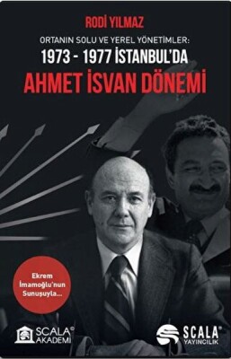 Ortanın Solu ve Yerel Yönetimler: 1973-1977 İstanbul’da Ahmet İsvan Dönemi - Scala Yayıncılık