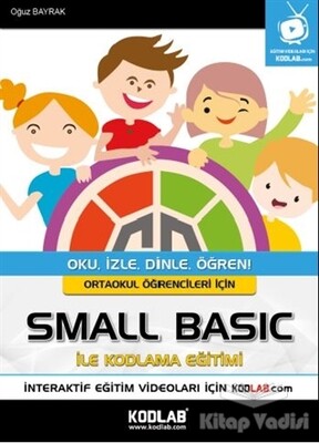 Ortaokul Öğrencileri İçin Small Basic ile Kodlama Eğitimi - Kodlab Yayın
