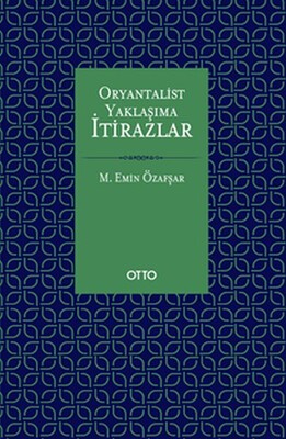 Oryantalist Yaklaşıma İtirazlar (Ciltli) - Otto Yayınları