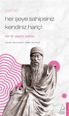 Osho - Her Şeye Sahipsiniz Kendiniz Hariç! - Destek Yayınları