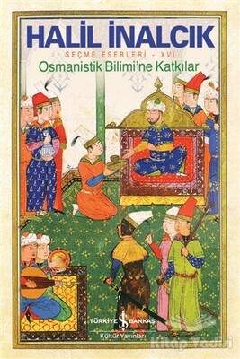 Osmanistik Bilimi’ne Katkılar - İş Bankası Kültür Yayınları