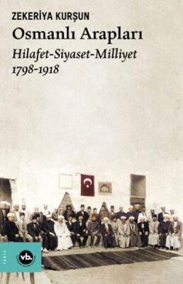 Osmanlı Arapları Hilafet- Siayset Milliyet (1798-1918) - 1
