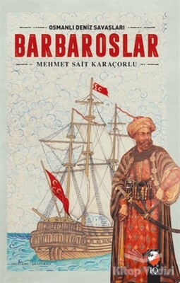 Osmanlı Deniz Savaşları - Barbaroslar - IQ Kültür Sanat Yayıncılık