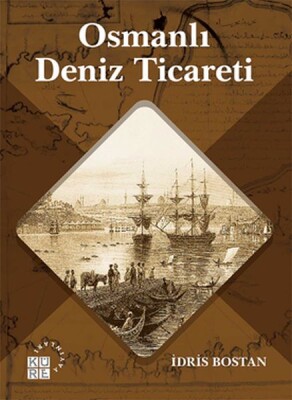 Osmanlı Deniz Ticareti - Küre Yayınları