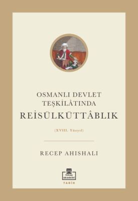 Osmanlı Devlet Teşkilâtında Reisülküttablık (XVIII. Yüzyıl) - 1