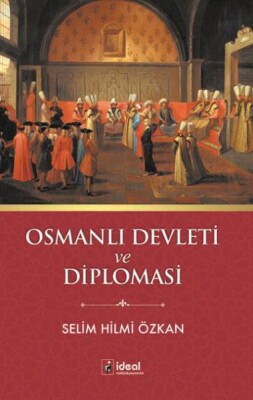 Osmanlı Devleti ve Diplomasi - İdeal Kültür Yayıncılık