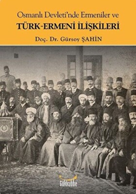 Osmanlı Devleti'nde Ermeniler ve Türk-Ermeni İlişkileri - Gökkubbe