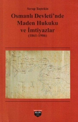 Osmanlı Devleti'nde Maden Hukuku ve İmtiyazlar (1861-1906) - Bilgin Kültür Sanat Yayınları