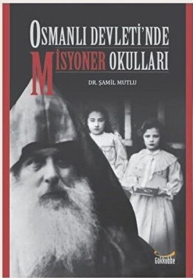 Osmanlı Devleti’nde Misyoner Okulları - Gökkubbe