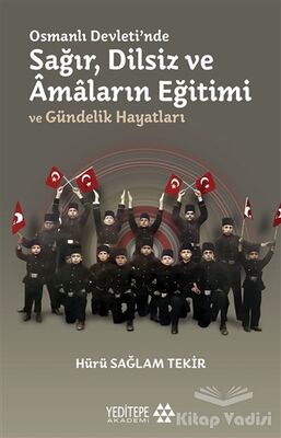 Osmanlı Devleti'nde Sağır, Dilsiz ve Amaların Eğitimi ve Gündelik Hayatları - 1