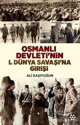 Osmanlı Devleti'nin 1. Dünya Savaşı'na Girişi - Yeditepe Yayınevi