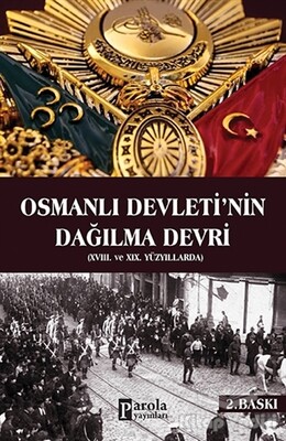 Osmanlı Devletinin Dağılma Devri - Parola Yayınları