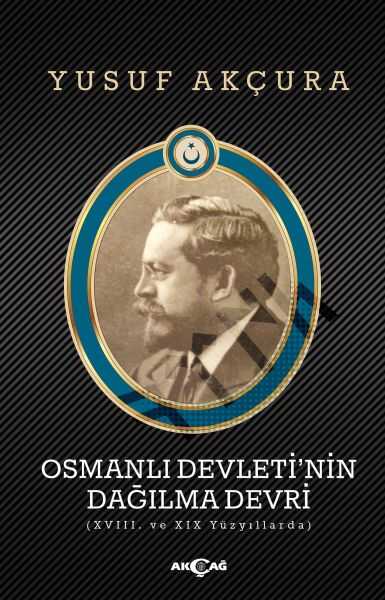 Akçağ Yayınları - Osmanlı Devleti'nin Dağılma Devri