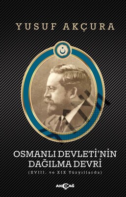 Osmanlı Devleti'nin Dağılma Devri - Akçağ Yayınları