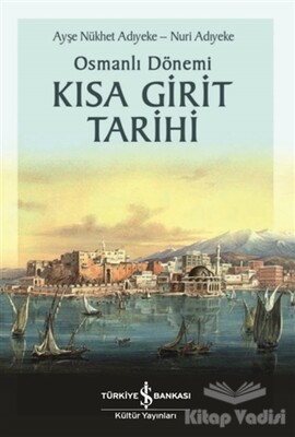 Osmanlı Dönemi Kısa Girit Tarihi - İş Bankası Kültür Yayınları
