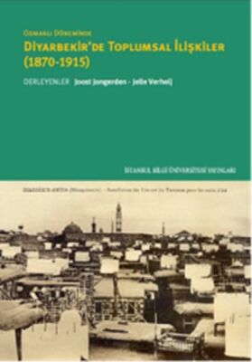 Osmanlı Döneminde Diyarbekir’de Toplumsal İlişkiler (1870-1915) - 1