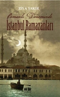 Osmanlı Döneminde İstanbul Ramazanları - Akıl Fikir Yayınları
