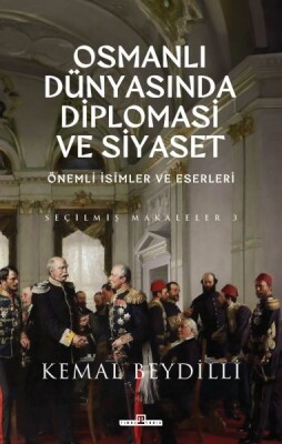 Osmanlı Dünyasında Diplomasi ve Siyaset (Ciltli) - Timaş Tarih