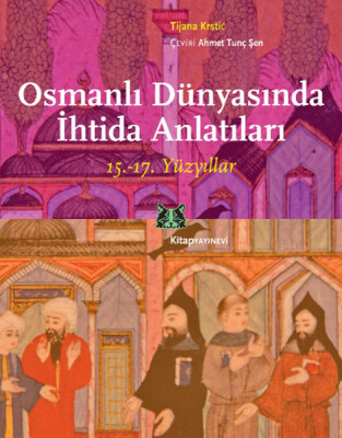 Osmanlı Dünyasında İhtida Anlatıları (15.-17. Yüzyıllar) - Kitap Yayınevi