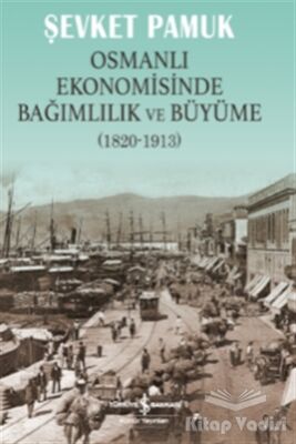Osmanlı Ekonomisinde Bağımlılık ve Büyüme (1820-1913) - 1