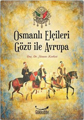 Osmanlı Elçileri Gözü İle Avrupa - 1