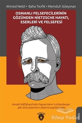 Osmanlı Felsefecilerinin Gözünden Nietzsche Hayatı Eserleri ve Felsefesi - Dorlion Yayınları