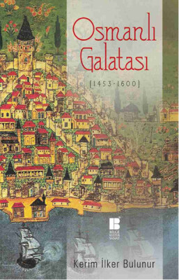 Osmanlı Galatası (1453-1600) - Bilge Kültür Sanat