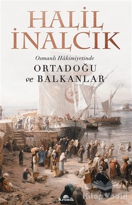 Osmanlı Hakimiyetinde Ortadoğu ve Balkanlar - Kronik Kitap