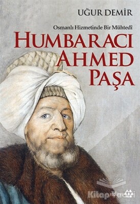 Osmanlı Hizmetinde Bir Mühtedi - Humbaracı Ahmed Paşa - Yeditepe Yayınevi