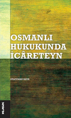 Osmanlı Hukukunda İcareteyn - Klasik Yayınları