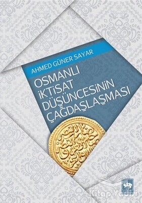 Osmanlı İktisat Düşüncesinin Çağdaşlaşması - Ötüken Neşriyat