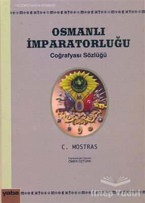 Osmanlı İmparatorluğu Coğrafyası Sözlüğü - 1