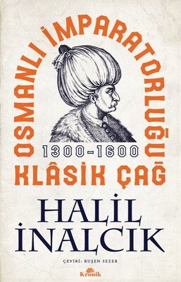 Osmanlı İmparatorluğu Klasik Çağ, 1300-1600 - Kronik Kitap