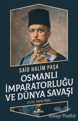 Osmanlı İmparatorluğu ve Dünya Savaşı - Kronik Kitap