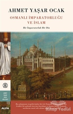 Osmanlı İmparatorluğu ve İslam (Ciltli) - Alfa Yayınları