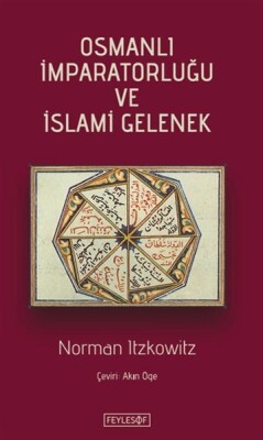 Osmanlı İmparatorluğu ve İslami Gelenek - Feylesof Kitap