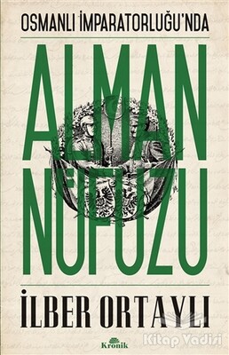 Osmanlı İmparatorluğu’nda Alman Nüfuzu - Kronik Kitap