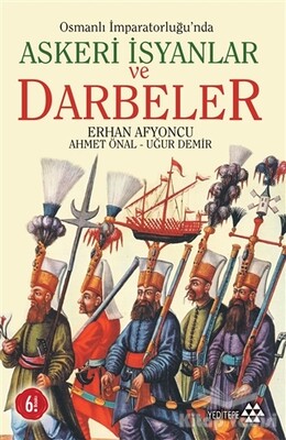 Osmanlı İmparatorluğu’nda Askeri İsyanlar ve Darbeler - Yeditepe Yayınevi