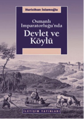 Osmanlı İmparatorluğu'nda Devlet ve Köylü - İletişim Yayınları