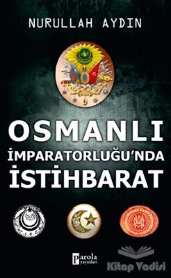 Osmanlı İmparatorluğu’nda İstihbarat - 1