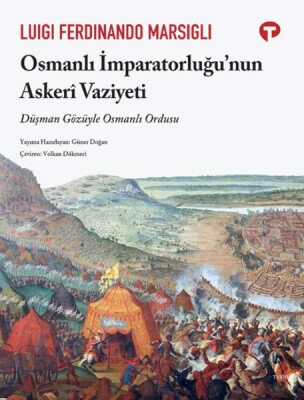 Osmanli İmparatorluğu’nun Askerî Vaziyeti - Turkuvaz Kitap