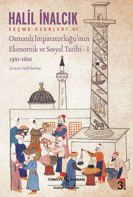 Osmanlı İmparatorluğu’nun Ekonomik ve Sosyal Tarihi - 1 - İş Bankası Kültür Yayınları
