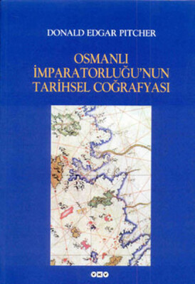 Osmanlı İmparatorluğu’nun Tarihsel Coğrafyası - Yapı Kredi Yayınları