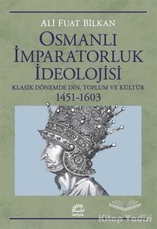 İletişim Yayınları - Osmanlı İmparatorluk İdeolojisi