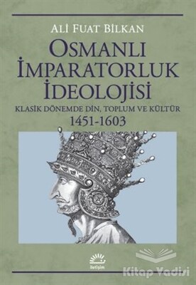 Osmanlı İmparatorluk İdeolojisi - İletişim Yayınları