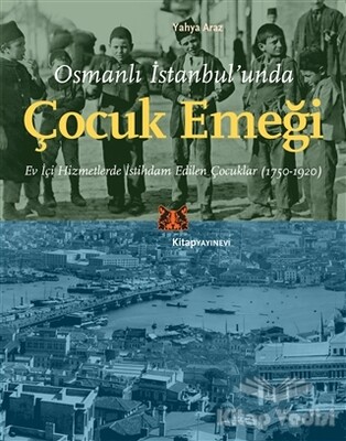 Osmanlı İstanbul’unda Çocuk Emeği - Kitap Yayınevi