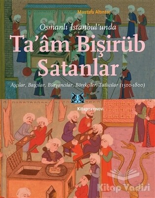 Osmanlı İstanbul’unda Ta’am Bişirüb Satanlar - Kitap Yayınevi