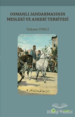 Osmanlı Jandarmasının Mesleki ve Askeri Terbiyesi - Hiperlink Yayınları