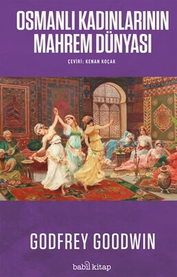 Osmanlı Kadınlarının Mahrem Dünyası - Babil Kitap